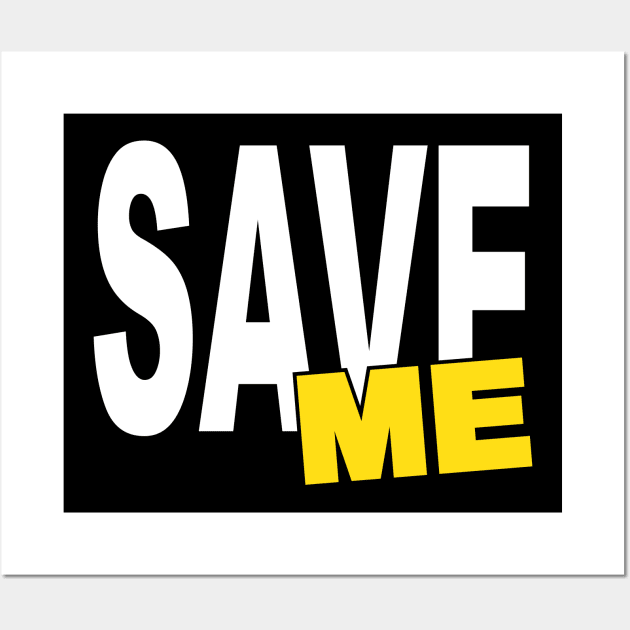 SAVE ME Wall Art by Janvfx